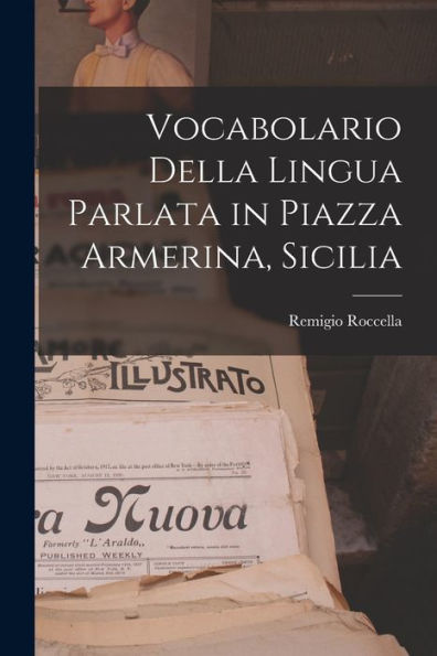 Vocabolario Della Lingua Parlata In Piazza Armerina, Sicilia (Italian Edition)