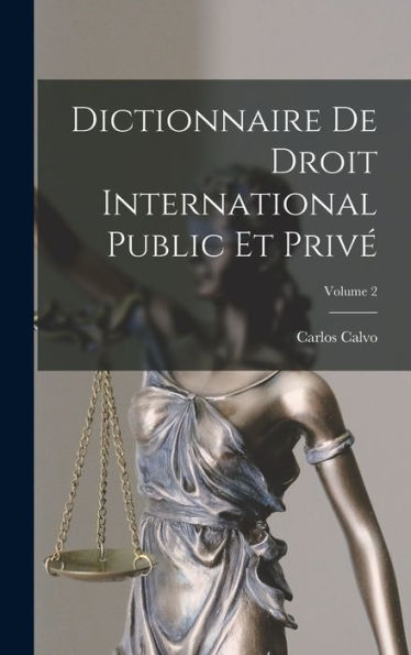 Dictionnaire De Droit International Public Et Privé; Volume 2 (French Edition)