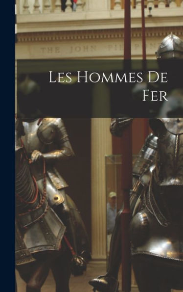 Les Hommes De Fer (French Edition)