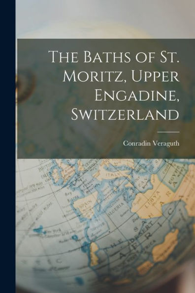 The Baths Of St. Moritz, Upper Engadine, Switzerland