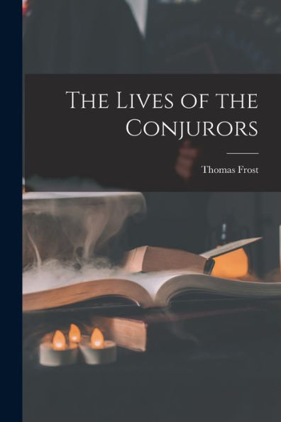 The Lives Of The Conjurors
