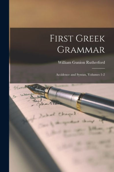 First Greek Grammar: Accidence And Syntax, Volumes 1-2