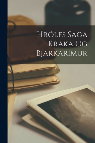 Hrólfs Saga Kraka Og Bjarkarímur (Icelandic Edition)