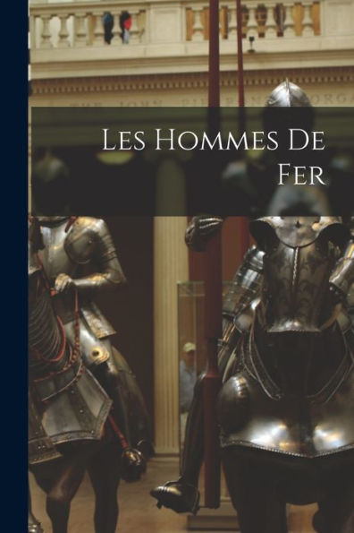 Les Hommes De Fer (French Edition)