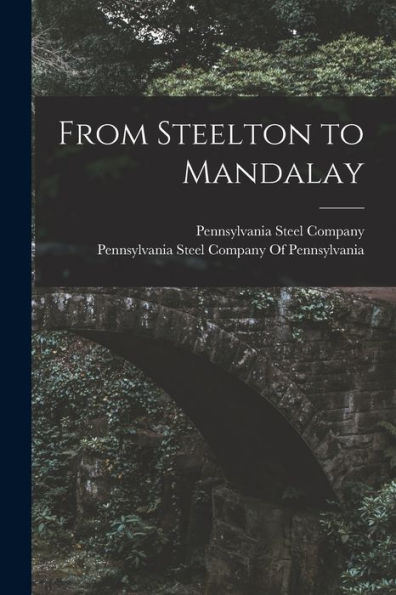 From Steelton To Mandalay