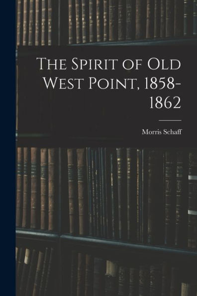 The Spirit Of Old West Point, 1858-1862
