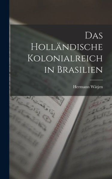 Das Holländische Kolonialreich In Brasilien (Dutch Edition)