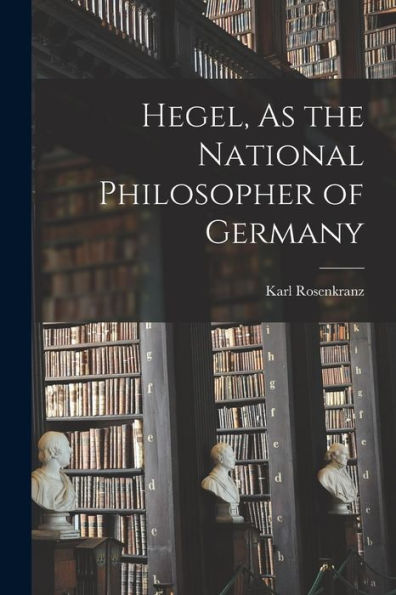 Hegel, As The National Philosopher Of Germany