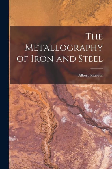 The Metallography Of Iron And Steel