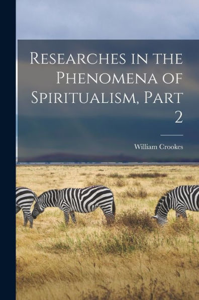Researches In The Phenomena Of Spiritualism, Part 2