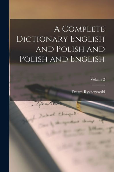 A Complete Dictionary English And Polish And Polish And English; Volume 2