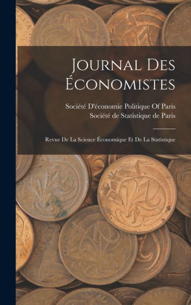 Journal Des Économistes: Revue De La Science Économique Et De La Statistique (French Edition)