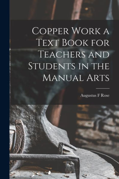 Copper Work A Text Book For Teachers And Students In The Manual Arts