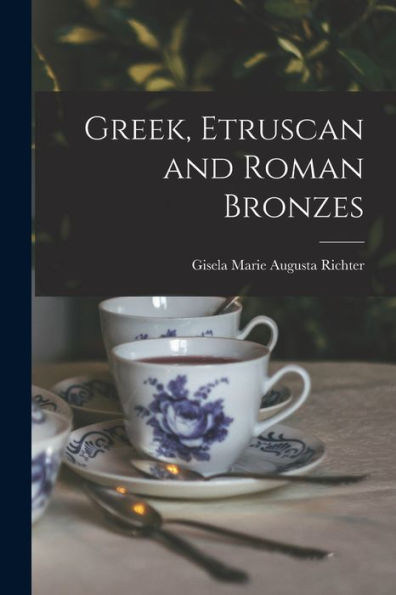 Greek, Etruscan And Roman Bronzes