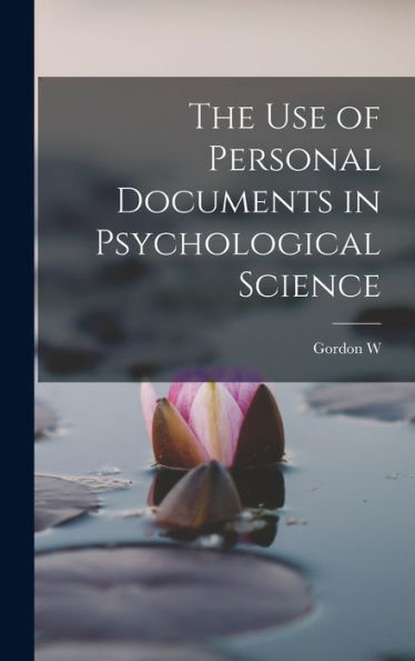 The Use Of Personal Documents In Psychological Science