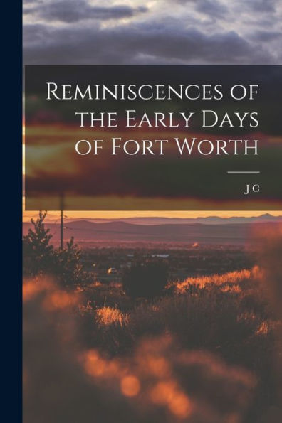 Reminiscences Of The Early Days Of Fort Worth