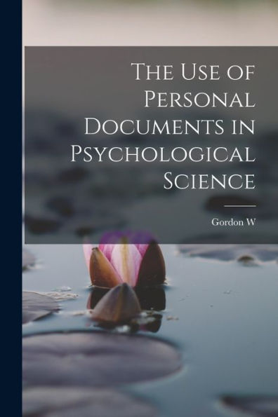 The Use Of Personal Documents In Psychological Science