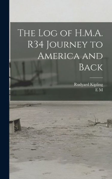 The Log Of H.M.A. R34 Journey To America And Back