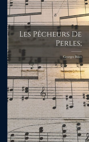 Les Pêcheurs De Perles; (French Edition)