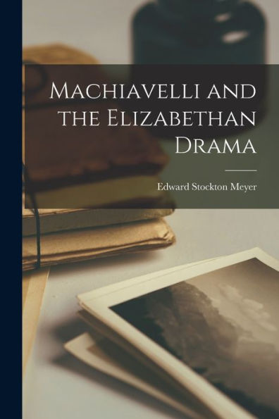 Machiavelli And The Elizabethan Drama