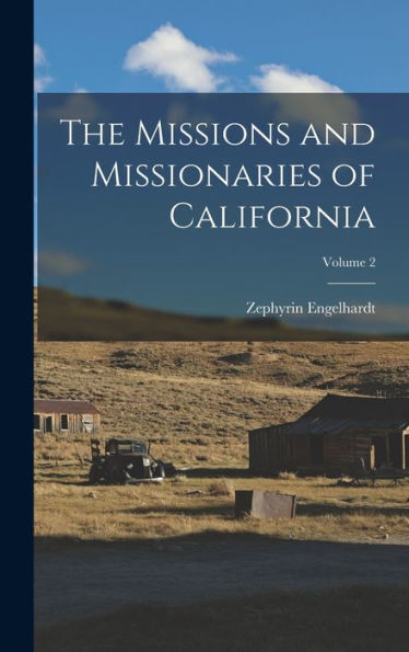 The Missions And Missionaries Of California; Volume 2