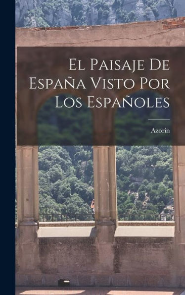 El Paisaje De España Visto Por Los Españoles (Spanish Edition)