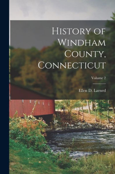 History Of Windham County, Connecticut; Volume 2
