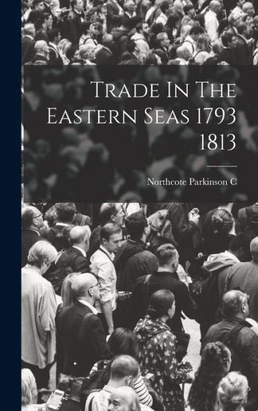 Trade In The Eastern Seas 1793 1813