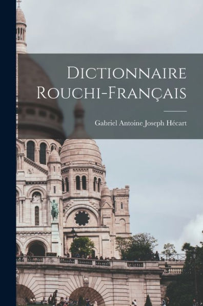 Dictionnaire Rouchi-Français (French Edition)