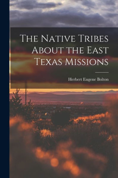 The Native Tribes About The East Texas Missions