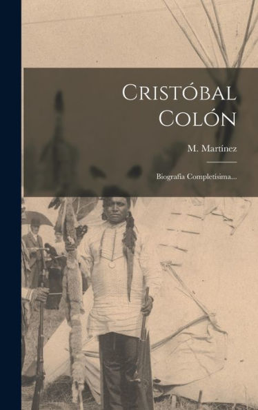 Cristóbal Colón: Biografía Completísima... (Spanish Edition)