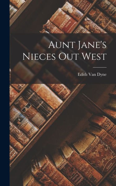 Aunt Jane'S Nieces Out West