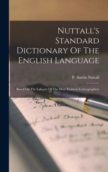 Nuttall'S Standard Dictionary Of The English Language: Based On The Labours Of The Most Eminent Lexicographers