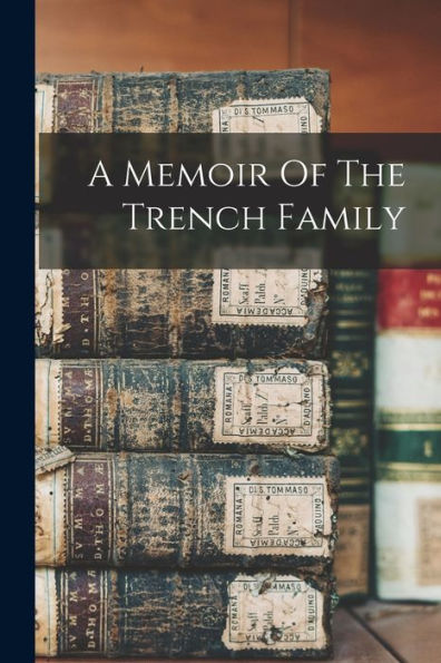 A Memoir Of The Trench Family