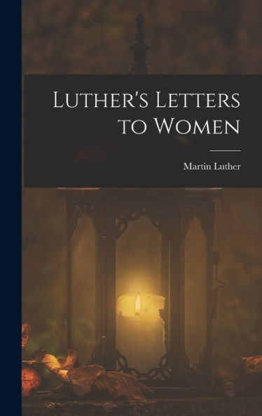 Luther'S Letters To Women