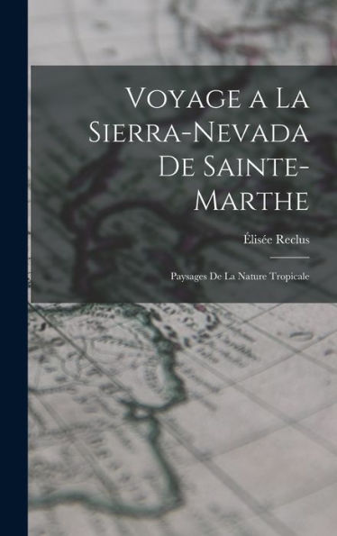 Voyage A La Sierra-Nevada De Sainte-Marthe: Paysages De La Nature Tropicale