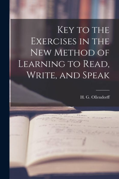Key To The Exercises In The New Method Of Learning To Read, Write, And Speak