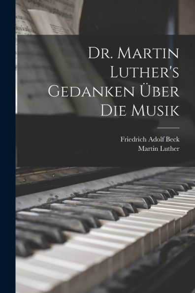 Dr. Martin Luther'S Gedanken Über Die Musik (German Edition)