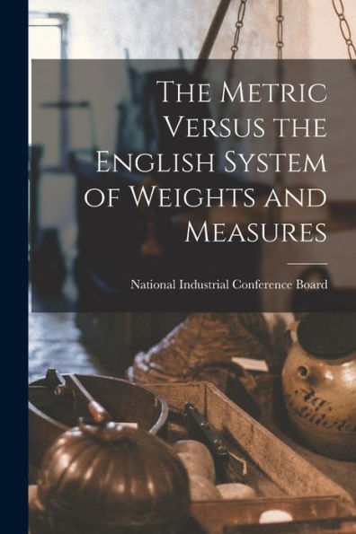 The Metric Versus The English System Of Weights And Measures
