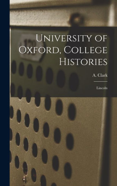 University Of Oxford, College Histories: Lincoln