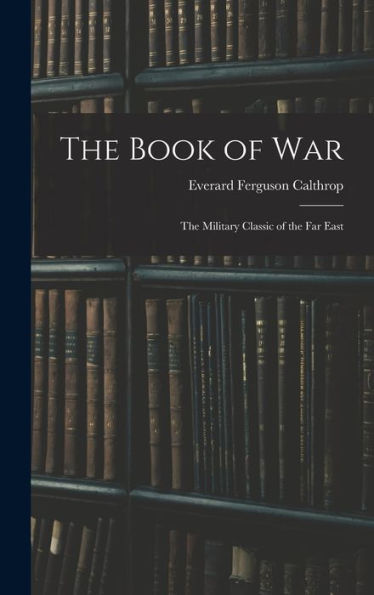 The Book Of War: The Military Classic Of The Far East
