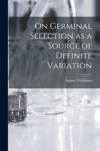 On Germinal Selection As A Source Of Definite Variation