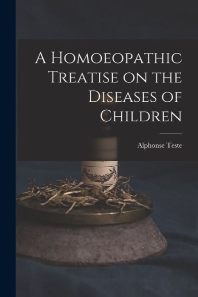 A Homoeopathic Treatise On The Diseases Of Children