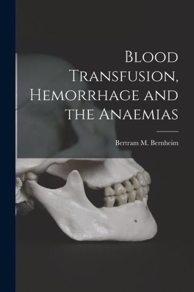 Blood Transfusion, Hemorrhage And The Anaemias