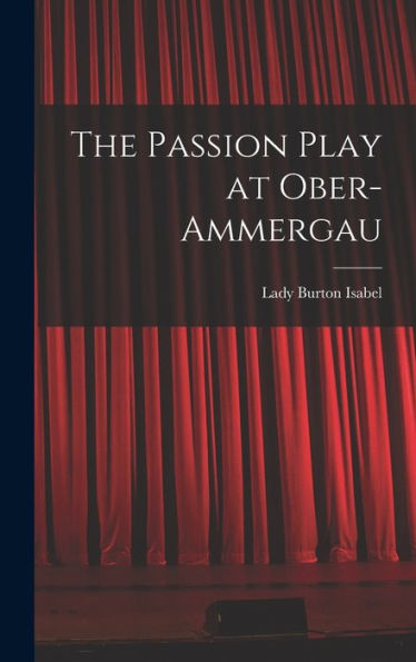 The Passion Play At Ober-Ammergau