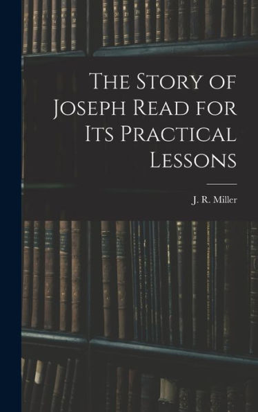 The Story Of Joseph Read For Its Practical Lessons