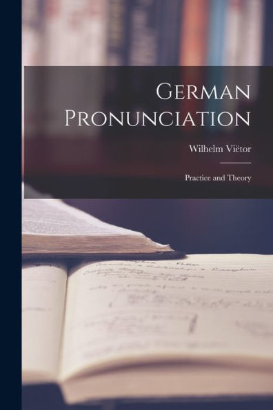 German Pronunciation: Practice And Theory