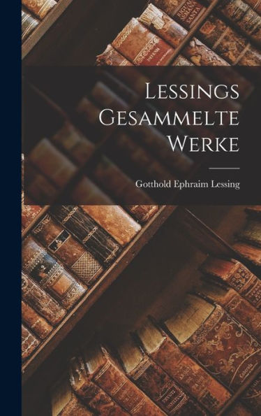 Lessings Gesammelte Werke (German Edition)
