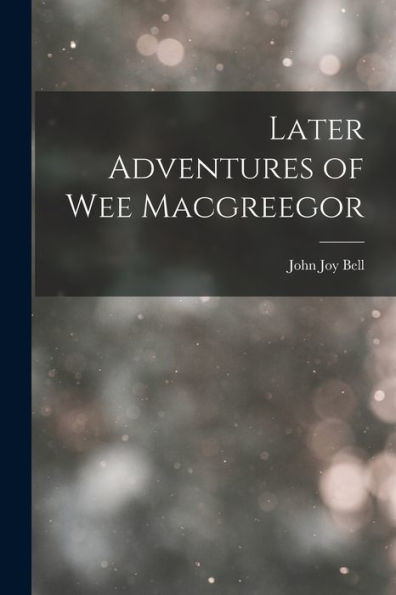 Later Adventures Of Wee Macgreegor