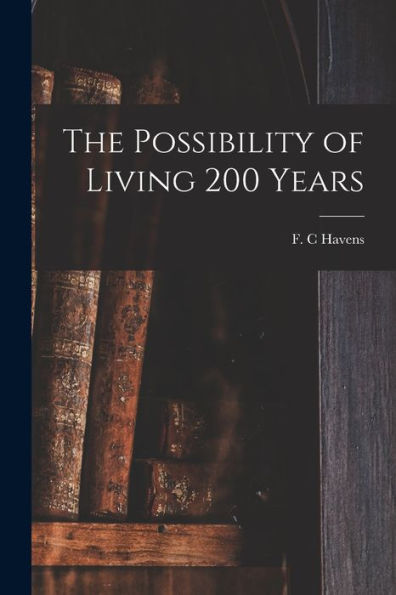 The Possibility Of Living 200 Years